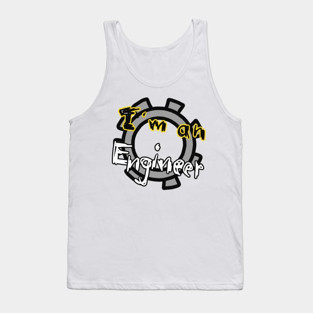 I’m an Engineer Tank Top by Grafititee